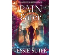Pain Eater: A Reverse Harem Paranormal Romance: 3 (Stoneraven Alphas)