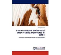 Pain evaluation and control after routine procedures in cattle: Aiming to improve the welfare of farm animals