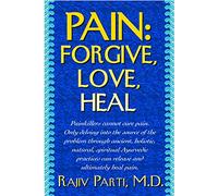Pain: Forgive, Love, Heal