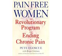 Pain Free for Women: The Revolutionary Program for Ending Chronic Pain