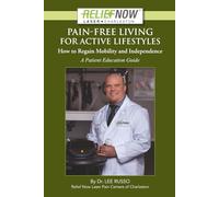 PAIN-FREE LIVING FOR ACTIVE LIFESTYLES: How to Regain Mobility and Independence with Class IV Laser Therapy