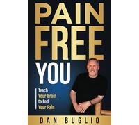 Pain Free You: Teach Your Brain to End Your Pain