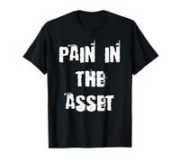 Pain in the Asset T-Shirt