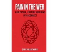 Pain in the Web: How Fascia, Posture and Mind interconnect