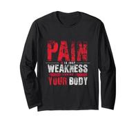 Pain is JUST Weakness Leaving Your Body Long Sleeve T-Shirt