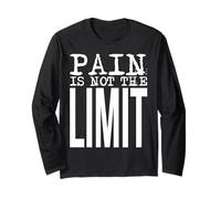 Pain is Not The Limit - Strong Statement for Mental Strength Long Sleeve T-Shirt