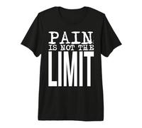 Pain is Not The Limit - Strong Statement for Mental Strength Premium T-Shirt