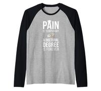 Pain is Temporary A Doctoral Degree is Forever PHD Graduate Raglan Baseball Tee