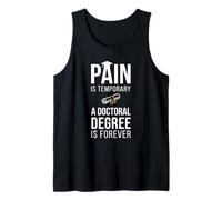Pain is Temporary A Doctoral Degree is Forever PHD Graduate Tank Top