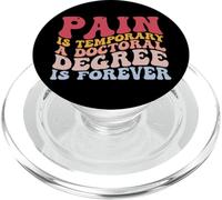 Pain Is Temporary A Doctoral Degree Is Forever PHD Student PopSockets PopGrip for MagSafe