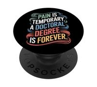 Pain Is Temporary Doctoral Degree Forever Grad School PopSockets Adhesive PopGrip