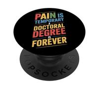Pain Is Temporary Doctoral Degree Forever PhD Students PopSockets Adhesive PopGrip