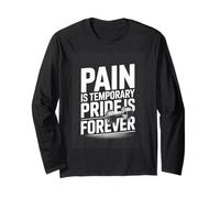 Pain is Temporary Pride is Forever Gym Workout Long Sleeve T-Shirt
