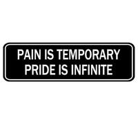 Pain Is Temporary Pride Is Infinite Sign,10 X 3 Inches Acrylic Plaque With Strong Adhesives For Door Offices Businesses House Home Outdoor