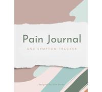 Pain Journal and Symptom Tracker: Diary for chronic illness and disability management