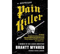 Pain Killer: A Memoir of Big League Addiction