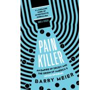 Pain Killer : An Empire of Deceit and the Origins of America's Opioid Epidemic, NOW A MAJOR NETFLIX SERIES