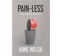 Pain-Less: Living with Pain, Finding Joy