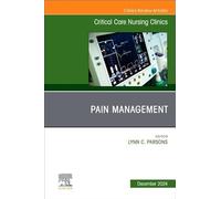 Pain Management, An Issue of Critical Care Nursing Clinics of North America (Volume 36-4) (The Clinics: Nursing, Volume 36-4)