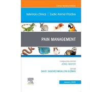 Pain Management, An Issue of Veterinary Clinics of North America: Exotic Animal Practice (Volume 26-1) (The Clinics: Veterinary Medicine, Volume 26-1)