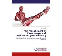Pain management by Prolotherapy and Perineural injection therapy: Non-Surgical Interventional Regenerative Orthopedic Medicine