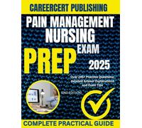 PAIN MANAGEMENT NURSING EXAM PREP 2025: Over 245+ Practice Questions, detailed Answer Explanations and Exam Tips {2ND EDITION} (MEDICA)