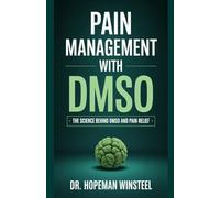PAIN MANAGEMENT WITH DMSO: The Science Behind DMSO and Pain Relief