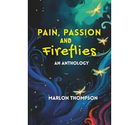 Pain, Passion and Fireflies