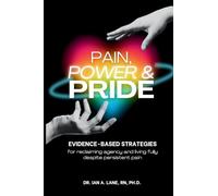 Pain, Power & Pride: Evidence-based Strategies for Living Fully Despite Persistent Pain