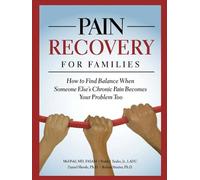 Pain Recovery for Families: How to Find Balance When Someone Else's Chronic Pain Becomes Your Problem Too