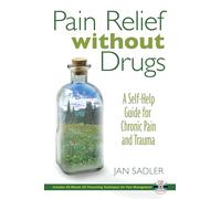 Pain Relief without Drugs: A Self-Help Guide for Chronic Pain and Trauma