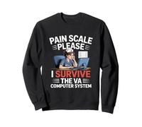 Pain Scale Please I Survive the VA Computer System VA Nurse Sweatshirt