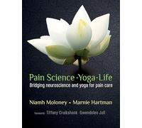 Pain Science - Yoga - Life: Bridging neuroscience and yoga for pain care