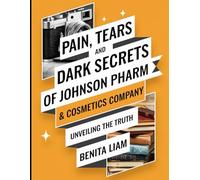 Pain, Tears and Dark Secrets of Johnson Pharm & Cosmetics Company: Unveiling The Truth