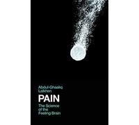 Pain: The Science of the Feeling Brain