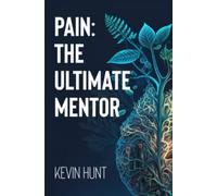 Pain: The Ultimate Mentor