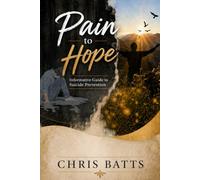 Pain to Hope: Informative Guide to Suicide Prevention