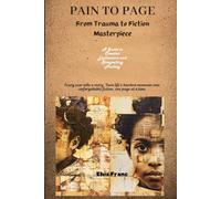 Pain to Page: From Trauma to Fiction Masterpiece