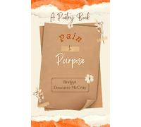 Pain to Purpose: A Poetry Book