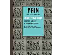 Pain: To unlock the hidden root, count your days, Monthly, weekly planner And journal, 91 tales of your days. based on the Enoch calendar