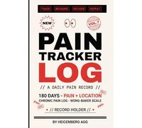 Pain Tracker Log Book: 180 Days Daily Chronic Pain Diary with 0-10 Severity Scale, Body Location, Triggers & Medication Log - Wong-Baker Reference - For Fibromyalgia & Arthritis