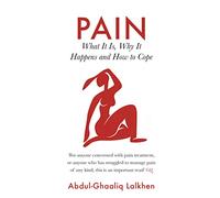 Pain: What It Is, Why It Happens and How to Cope