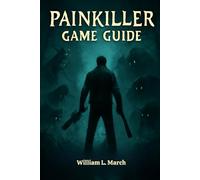 Painkiller Game Guide: Complete Campaign Walkthrough, Boss Tactics, Expansions, and Pro Strategies for Every Player