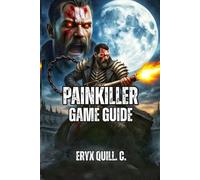 Painkiller Game Guide: Master Movement, Weapons, and Strategy to Dominate Purgatory-Expert Tactics for Campaign Victory, Roguelike Survival, and Competitive Multiplayer Co-Op