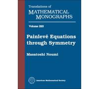 Painleve Equations through Symmetry: 223 (Translations of Mathematical Monographs)