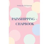 Painshipping - Chapbook: Painship is the threshold of unlimited & creative resources.