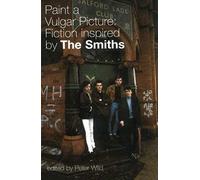 PAINT A VULGAR PICTURE: Fiction Inspired by the Smiths