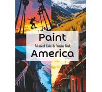 Paint America: A Number Coloring Journey Through 20 Iconic Landmarks and Scenic Views: Expert-Level Color by Number Book Featuring 20 Breathtaking ... A Travel & Culture Coloring Collection)