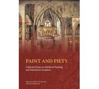 Paint and Piety: Collected Essays on Medieval Painting and Polychrome Sculpture