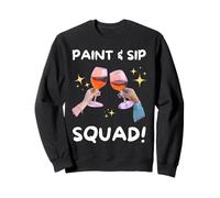 Paint And Sip Squad! Funny Wine Painting Sweatshirt